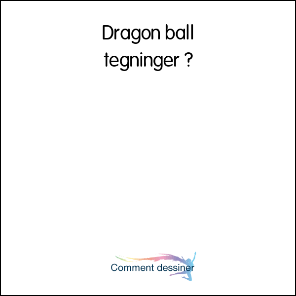 Dragon ball tegninger